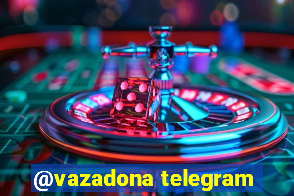 @vazadona telegram